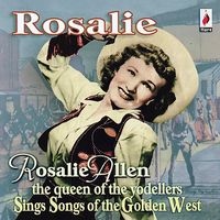 Rosalie Allen - Rosalie Sings Songs Of The Golden West